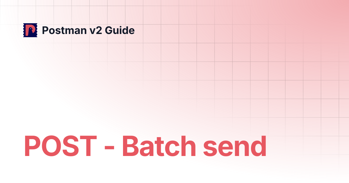 POST - Batch send | Postman v2 Guide