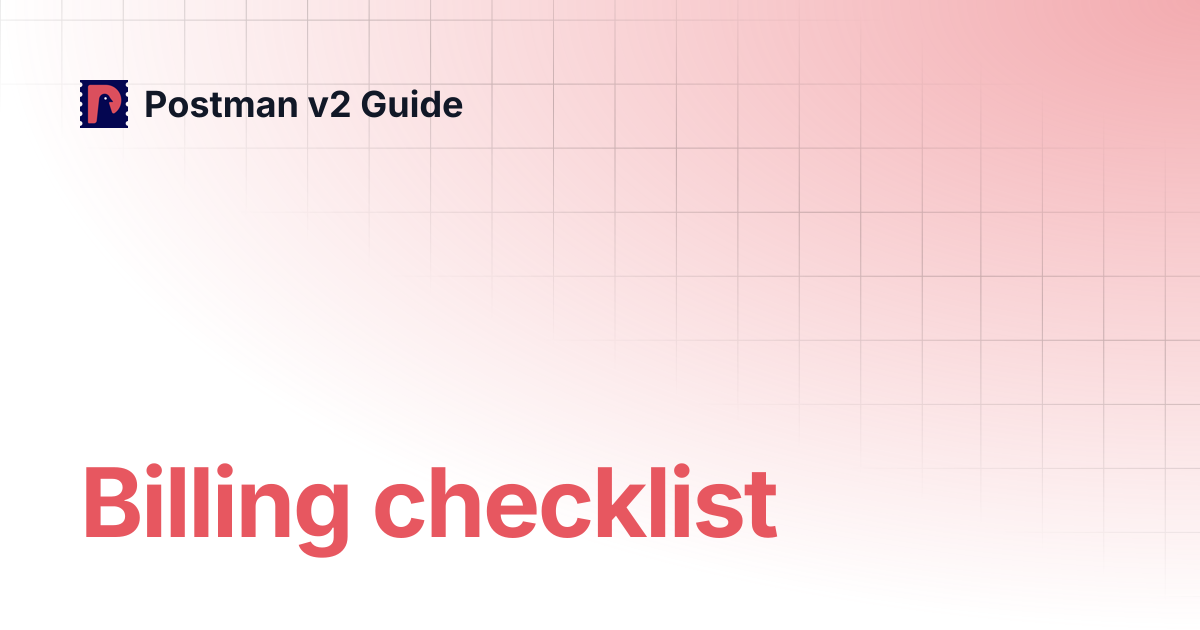 Billing checklist | Postman v2 Guide