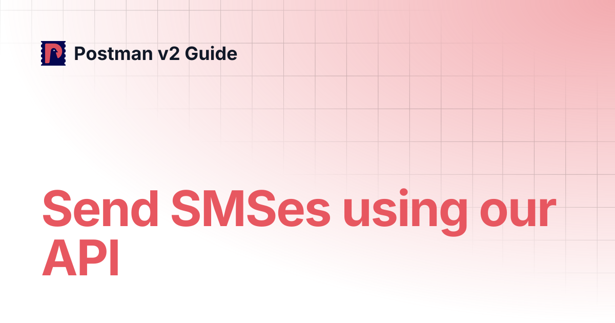 Send SMSes using our API | Postman v2 Guide