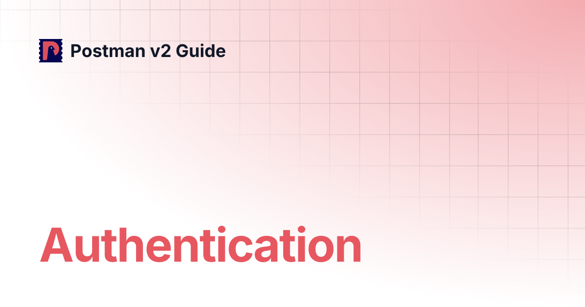 Authentication | Postman v2 Guide