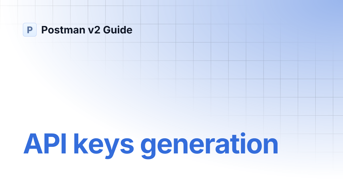 API keys generation | Postman v2 Guide