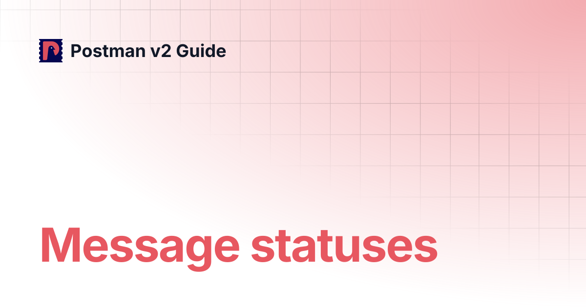 Message statuses | Postman v2 Guide