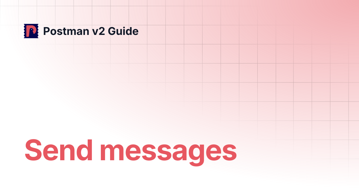 Send messages | Postman v2 Guide